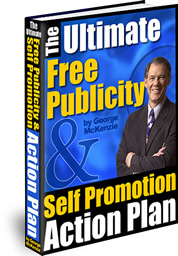 The Ultimate Free Publicity & Self Promotion Action Plan